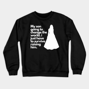 Father's Day Mother's Day Funny Quote My Son Going to Change the World Crewneck Sweatshirt